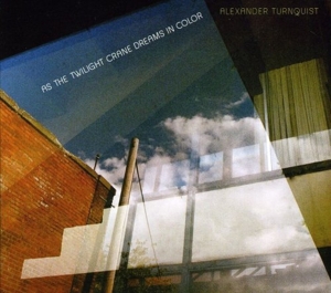 CD Shop - ALEXANDER TURNQUIST AS THE TWILIGHT CRANE ...
