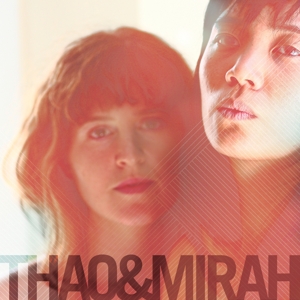 CD Shop - THAO & MIRAH THAO & MIRAH