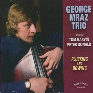 CD Shop - GEORGE MRAZ TRIO PLUCKING AND BOWING