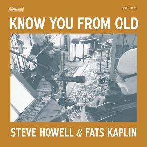 CD Shop - STEVE HOWELL,FATS KAPLAN KNOW YOU FROM OLD