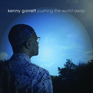 CD Shop - KENNY GARRETT PUSHING THE WORLD AWAY