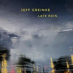CD Shop - JEFF GREINKE LATE RAIN