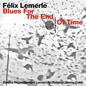 CD Shop - FELIX LEMERLE BLUES FOR THE END OF TIME