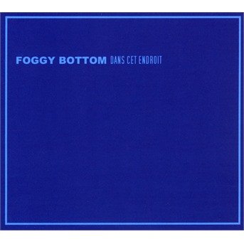 CD Shop - FOGGY BOTTOM DANS CET ENDROIT