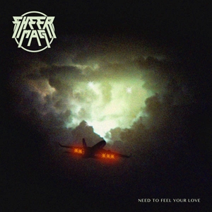 CD Shop - SHEER MAG NEED TO FEEL YOUR LOVE