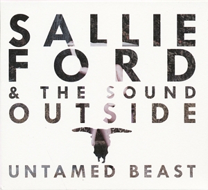 CD Shop - SALLIE & THE SOUND OUTSIDE FORD UNTAMED BEAST