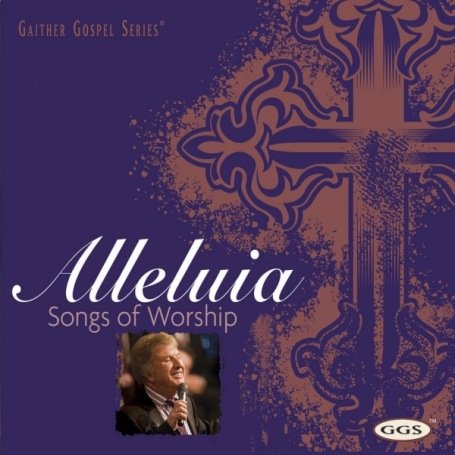 CD Shop - BILL GAITHER ALLELUIA: SONGS OF WOR...