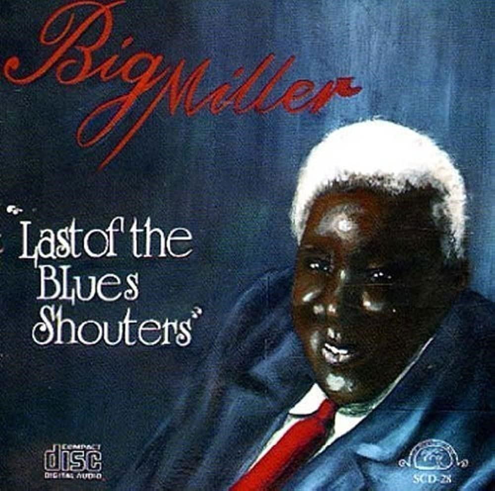 CD Shop - BIG MILLER LAST OF THE BLUES SHOU...