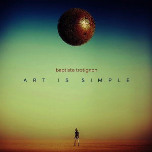 CD Shop - BAPTISTE TROTIGNON ART IS SIMPLE