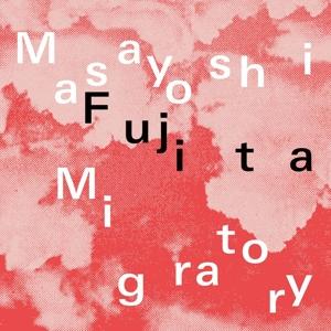 CD Shop - MASAYOSHI FUJITA MIGRATORY