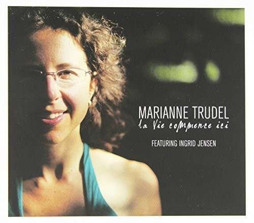 CD Shop - MARIANNE TRUDEL LA VIE COMMENCE ICI