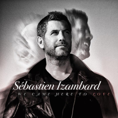 CD Shop - SEBASTIEN IZAMBARD WE CAME HERE TO LOVE