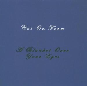 CD Shop - CAT ON FORM A BLANKET OVER YOUR EYES