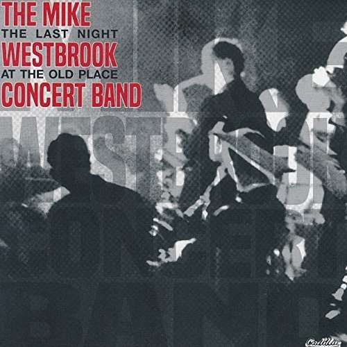 CD Shop - MIKE -CONCERT BAND- WESTBROOK LAST NIGHT AT THE OLD ...