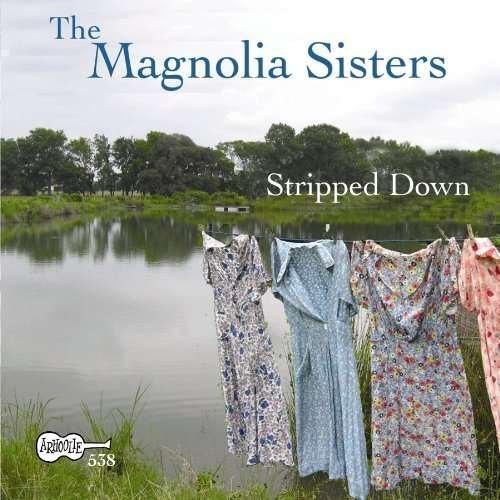 CD Shop - THE (ANN SAVOY & JANE VIDRINE) MAGNOLIA SISTERS STRIPPED DOWN