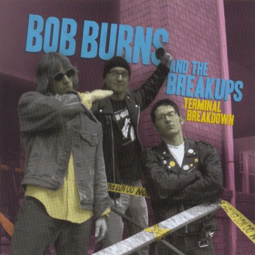CD Shop - BOB -& THE BREAKUPS- BURNS TERMINAL BREAKDOWN