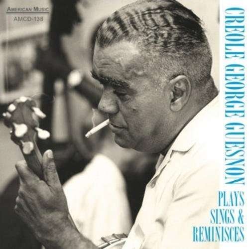 CD Shop - CREOLE GEORGE GUESNON PLAYS, SINGS & REM...