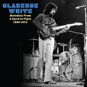 CD Shop - CLARENCE WHITE MELODIES FROM A BYRD I...