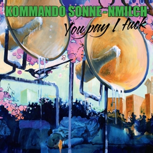 CD Shop - KOMMANDO SONNE-NMILCH YOU PAY I FUCK