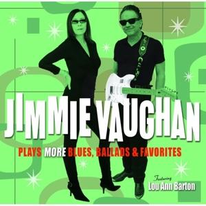 CD Shop - JIMMIE VAUGHAN PLAYS MORE BLUES, BALL...