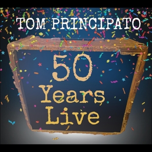 CD Shop - TOM PRINCIPATO TOM PRINCIPATO 50 YEAR...