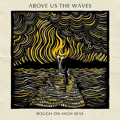 CD Shop - ABOVE US THE WAVES ROUGH ON HIGH SEAS