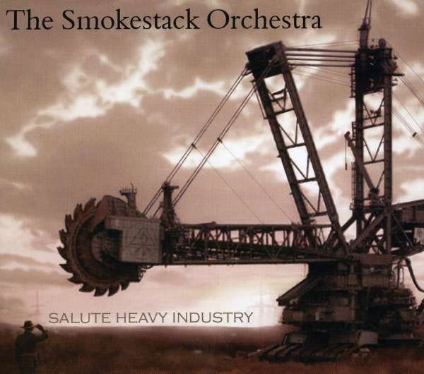 CD Shop - SMOKESTACK ORCHESTRA SALUTE HEAVY INDUSTRY