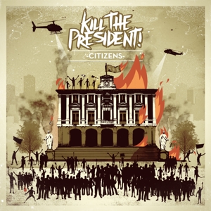 CD Shop - KILL THE PRESIDENT! CITIZENS