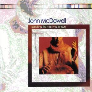 CD Shop - JOHN MCDOWELL SPEAKING THE MAMMA TONGUE
