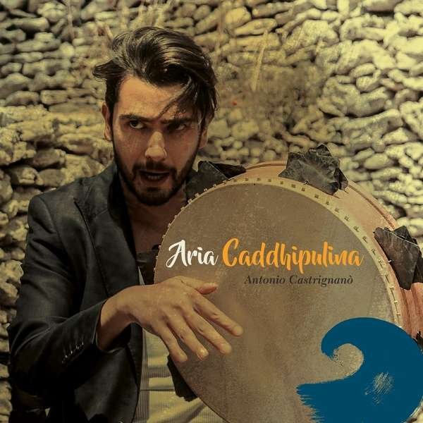 CD Shop - ANTONIO CASTRIGNANO ARIA CADDHIPULINA