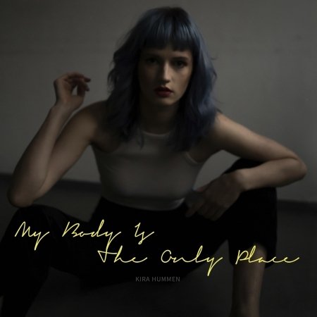 CD Shop - KIRA HUMMEN MY BODY IS THE ONLY PLACE