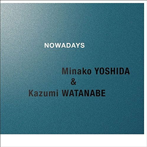 CD Shop - MINAKO YOSHIDA,KAZUMI WATANABE NOWADAYS
