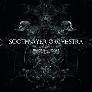 CD Shop - SOOTHSAYER ORCHESTRA LAST BLACK FLOWER