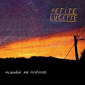 CD Shop - PETITE LUCETTE INCENDIER NOS TRISTESSES