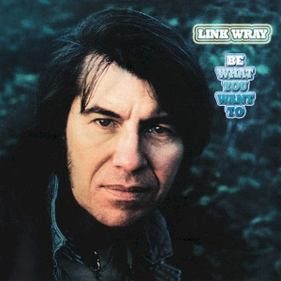 CD Shop - LINK WRAY LINK WRAY/BE WHAT YOU WANT TO BE
