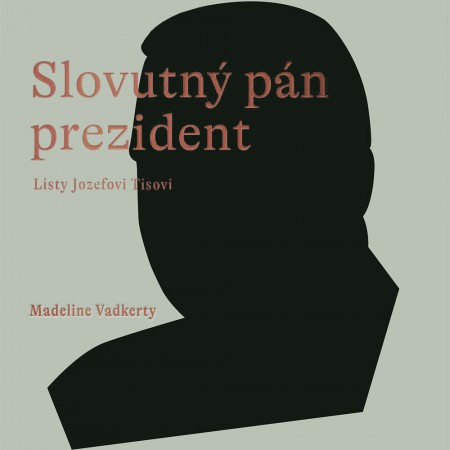 CD Shop - AUDIOKNIHA MADELINE VADKERTY / SLOVUTNY PAN PREZIDENT / LISTY JOZEFOVI TISOVI (MP3-CD)