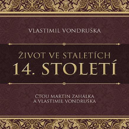 CD Shop - ZAHALKA MARTIN, VLASTIMIL VOND VONDRUSKA: ZIVOT VE STALETICH. 14. STOLETI (MP3-CD)