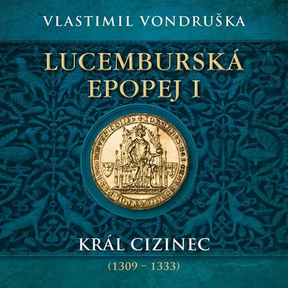 CD Shop - TABORSKY MIROSLAV VONDRUSKA: LUCEMBURSKA EPOPEJ I. KRAL CIZINEC (1309 - 1333) (MP3-CD)