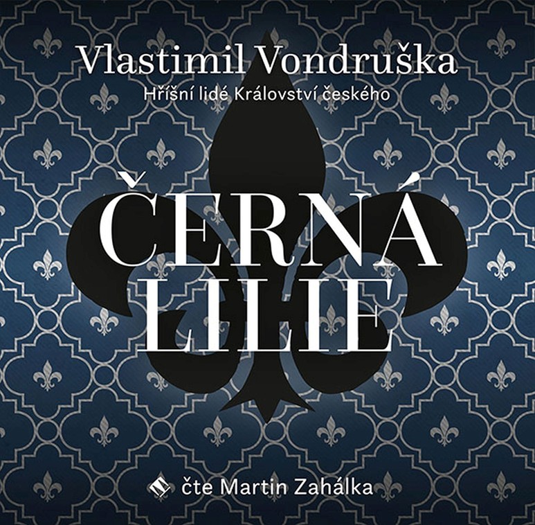CD Shop - ZAHALKA MARTIN VONDRUSKA: CERNA LILIE - HRISNI LIDE KRALOVSTVI CESKEHO (MP3-CD)