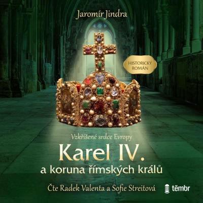 CD Shop - VALENTA RADEK / STREITOVA SOFIE KAREL IV. A KORUNA RIMSKYCH KRALU - VZKRISENE SRDCE EVROPY (MP3-CD