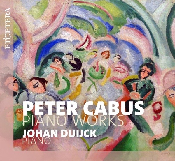 CD Shop - JOHAN DUIJCK PETER CABUS: PIANO WORKS