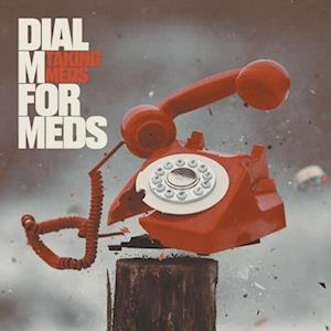 CD Shop - TAKING MEDS DIAL M FOR MEDS