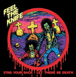CD Shop - FEEL THE KNIFE STAB YOUR BACK/ LET THEIR BE DEATH