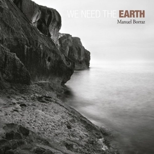 CD Shop - MANUEL BORRAZ WE NEED THE EARTH
