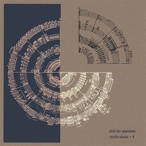 CD Shop - DRILL FOR ABSENTEE CRCLE MUSIC +4