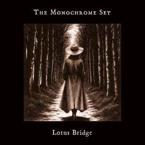 CD Shop - THE MONOCHROME SET LOTUS BRIDGE