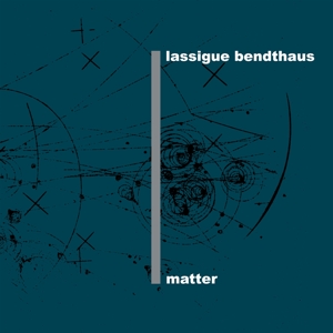 CD Shop - LASSIGUE BENDTHAUS MATTER -LTD-