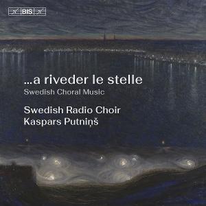 CD Shop - SWEDISH RADIO CHOIR,KASPARS PUTNINS A RIVEDER LE STELLE