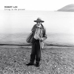 CD Shop - ROBERT LAX LIVING IN THE PRESENT