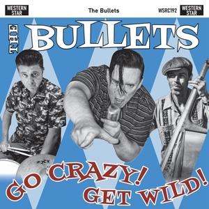 CD Shop - THE BULLETS GO CRAZY, GET WILD!